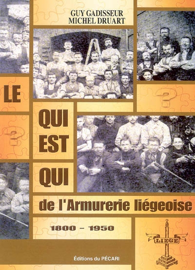 Le qui est qui de l'armurerie liégeoise : 1800-1950