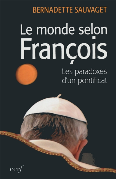 Le monde selon François : les paradoxes du nouveau pontificat