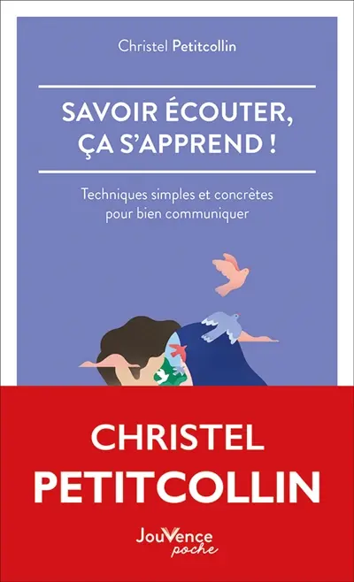 Savoir écouter, ça s'apprend ! : techniques simples et concrètes pour bien communiquer