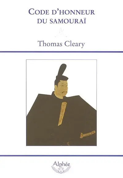 Code d'honneur du samouraï : une traduction moderne du Bushidô Shoshinshû de Taïra Shigésuké