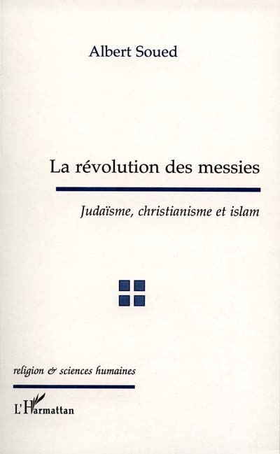 La révolution des messies : judaïsme, christianisme et islam