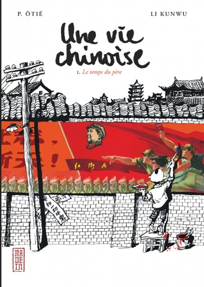 Une vie chinoise. Vol. 1. Le temps du père