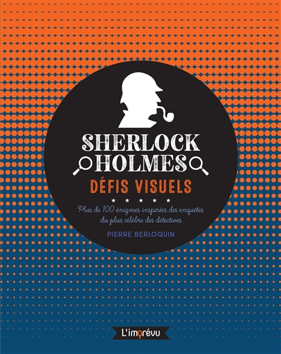 Sherlock Holmes : défis visuels : plus de 100 énigmes inspirées des enquêtes du plus célèbre des détectives