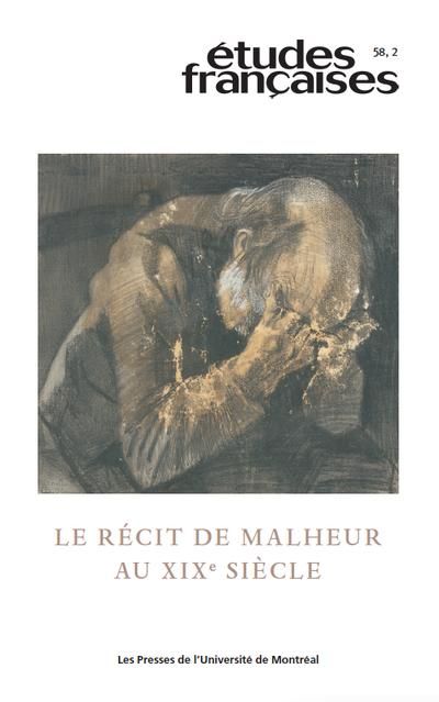 Études françaises. Vol. 58, no 2. Le récit de malheur au XIXe siècle