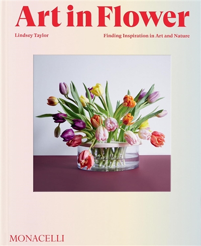 Art in flower : finding inspiration in art and nature