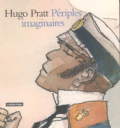 Hugo Pratt, périples imaginaires : aquarelles 1965-1995. Vol. 1