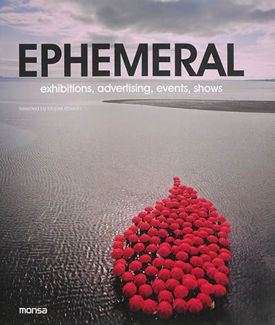 Ephemeral : exhibitions, advertising, events, shows