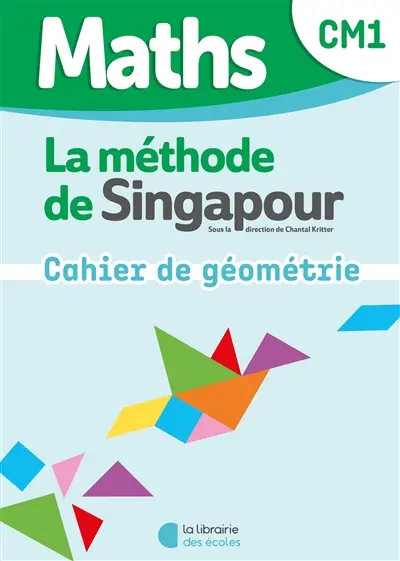 Maths, la méthode de Singapour, CM1 : cahier de géométrie