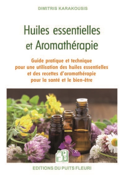 Huiles Essentielles Et Aromathérapie : Guide Pratique Et Technique