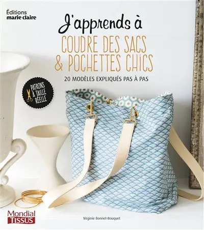 J'apprend à coudre des sacs & pochettes chics : 20 modèles expliqués pas à pas