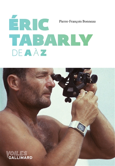 Eric Tabarly : de A à Z