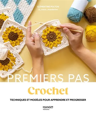 Crochet : techniques et modèles pour apprendre et progresser