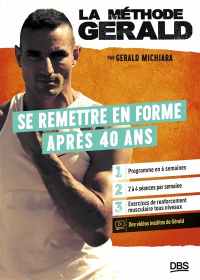 La méthode Gérald. Se remettre en forme après 40 ans