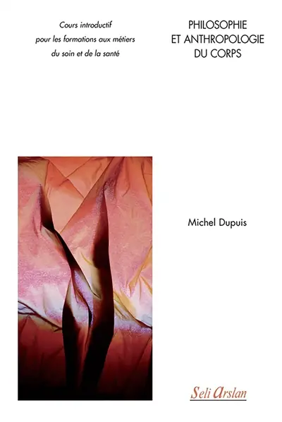 Philosophie et anthropologie du corps : cours introductif pour les formations aux métiers du soin et de la santé