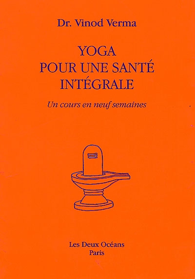 Yoga pour une santé intégrale : un cours en neuf semaines