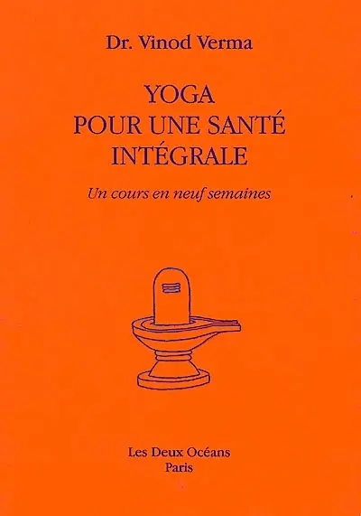 Yoga pour une santé intégrale : un cours en neuf semaines