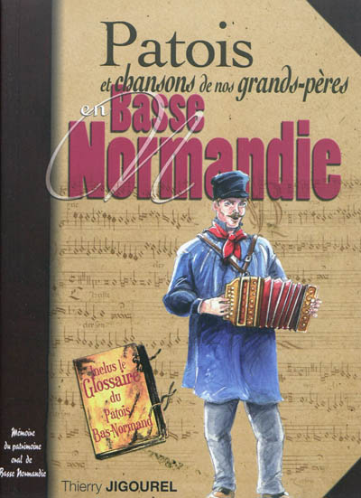 Patois et chansons de nos grands-pères en Basse-Normandie