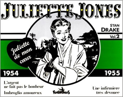 Juliette Jones : Juliette de mon coeur. Vol. 2. L'Argent ne fait pas le bonheur. Imbroglio amoureux. Une Infirmière très dévouée : 1954-1955