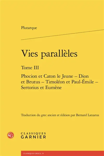 Vies parallèles. Vol. 3. Phocion et Caton le Jeune, Dion et Brutus, Timoléon et Paul-Emile, Sertorius et Eumène