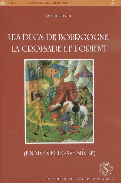 Les ducs de Bourgogne, la croisade et l'Orient : fin XIVe siècle-XVe siècle
