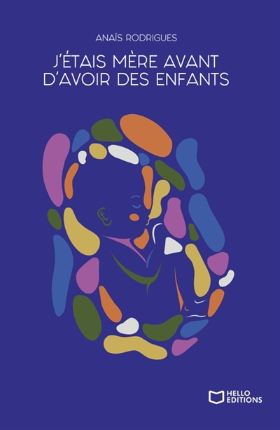 J'étais mère avant d'avoir...