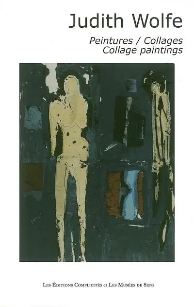 Judith Wolfe : peintures, collages = collage, paintings