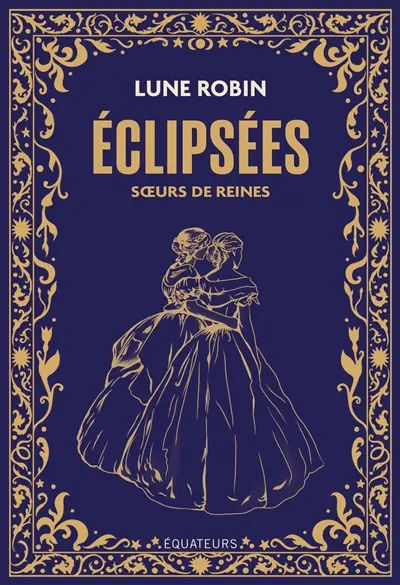 Eclipsées : soeurs de reines