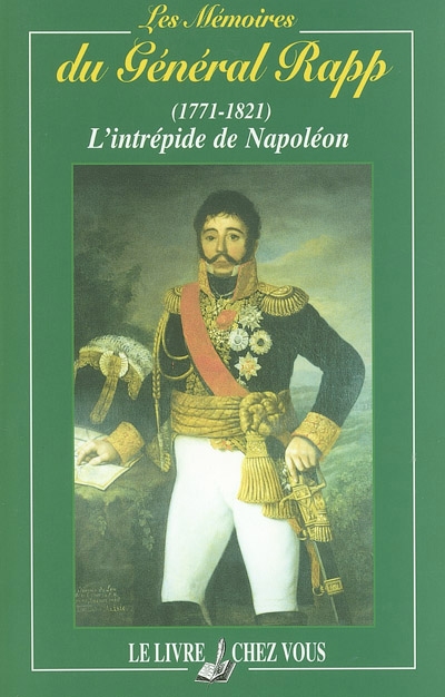 Mémoires du général Rapp, aide-de-camp de Napoléon