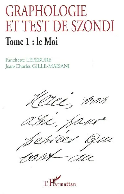 Graphologie et test de Szondi. Vol. 1. Le moi