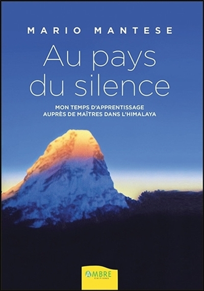 Au pays du silence : mon temps d'apprentissage auprès de maîtres dans l'Himalaya