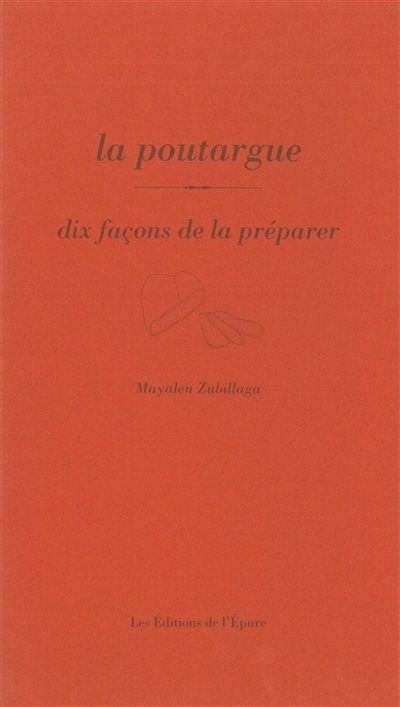 La poutargue, dix façons de la préparer