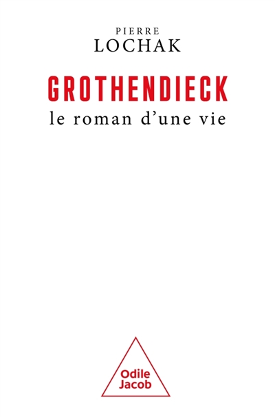 Grothendieck, le roman d'une vie