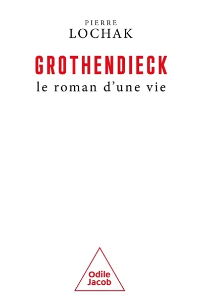 Grothendieck, le roman d'une vie