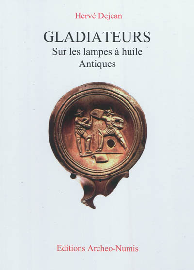 Gladiateurs : sur les lampes à huile antiques