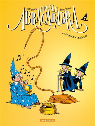 L'école Abracadabra. Vol. 2. Le gratin des magiciens