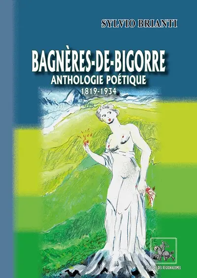 Bagnères-de-Bigorre : anthologie poétique : 1819-1934