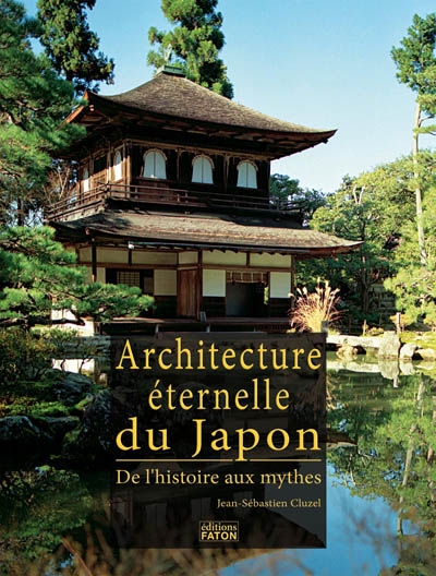 Architecture éternelle du Japon : de l'histoire aux mythes