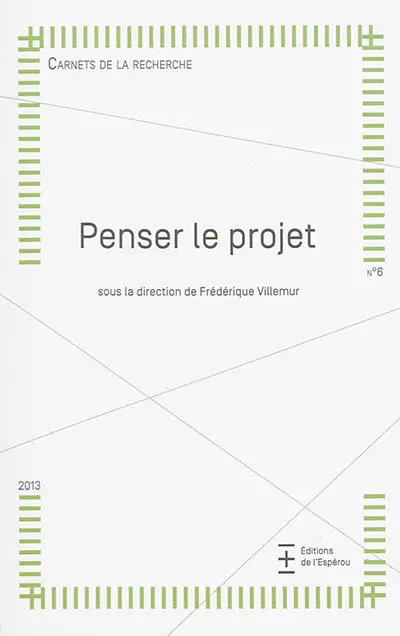 Carnets de la recherche, n° 6. Penser le projet