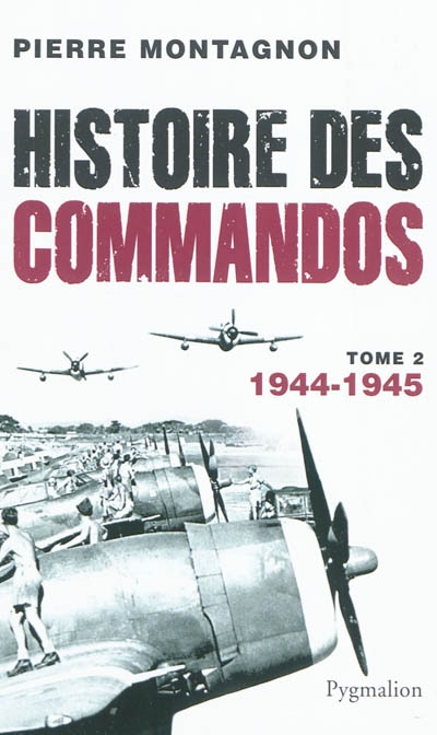 Histoire des commandos. Vol. 2. 1944-1945