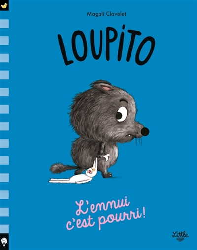 Loupito. L'ennui c'est pourri !