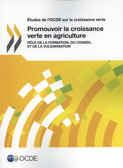 Promouvoir la croissance verte en agriculture : rôle de la formation, du conseil et de la vulgarisation