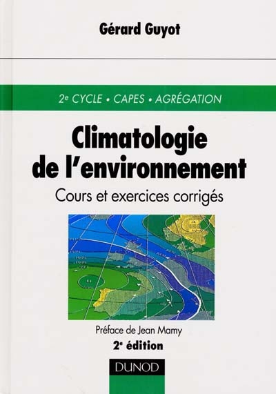 Climatologie de l'environnement : cours et exercices corrigés : 2e cycle, CAPES, agrégation