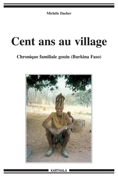 Cent ans au village : chronique familiale gouin (Burkina Faso)