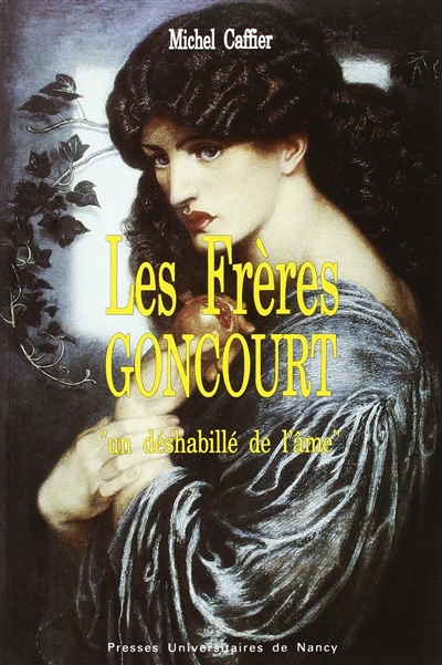 Les Frères Goncourt : un déshabillé de l'âme
