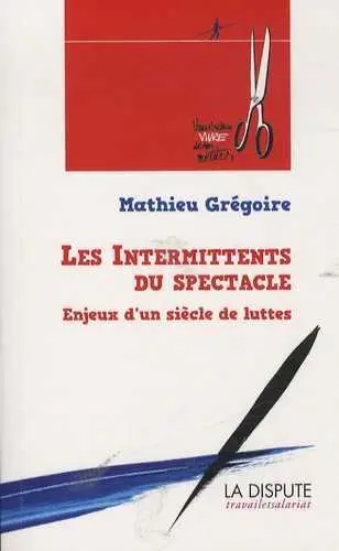Les intermittents du spectacle : enjeux d'un siècle de luttes, de 1919 à nos jours