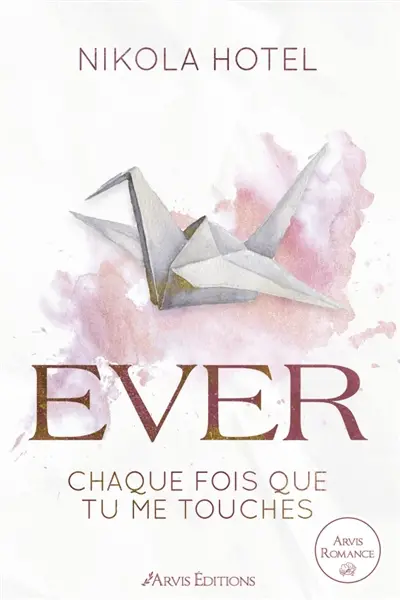 Paper love. Vol. 1. Ever : chaque fois que tu me touches
