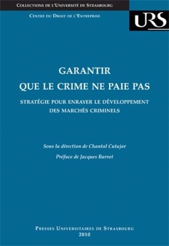 Garantir que le crime ne paie pas : stratégie pour enrayer le développement des marchés criminels