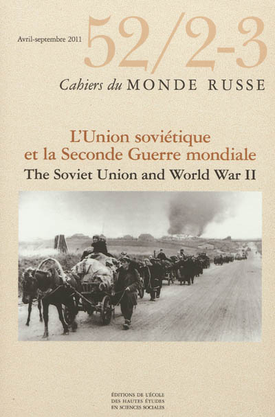 Cahiers du monde russe, n° 52-2-3. L'Union soviétique et la Seconde Guerre mondiale. The Soviet Union an World War II