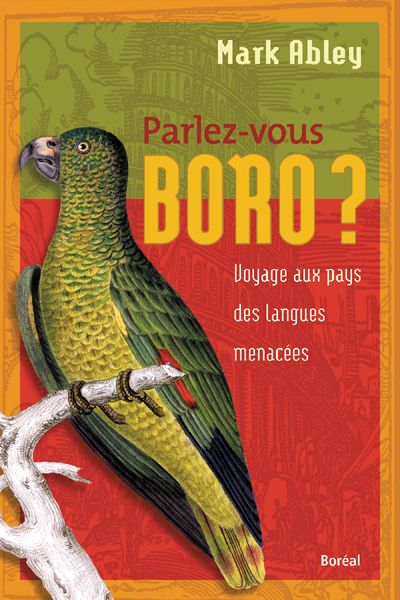 Parlez-vous boro? : voyage aux pays des langues menacées