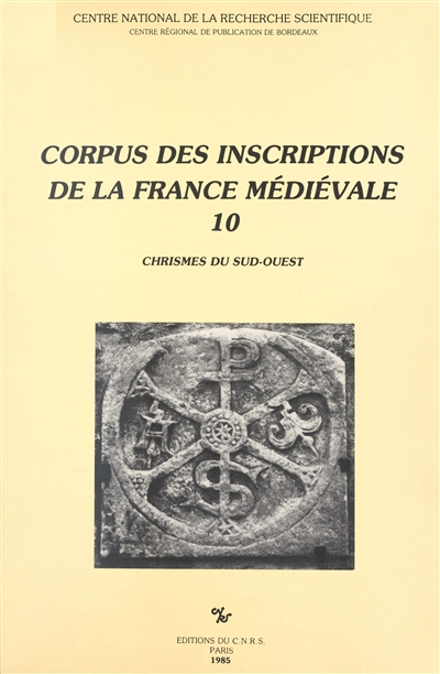 Corpus des inscriptions de la France médiévale. Vol. 10. Chrismes du Sud-Ouest